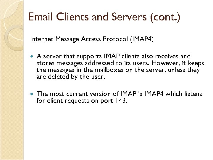 Email Clients and Servers (cont. ) Internet Message Access Protocol (IMAP 4) A server