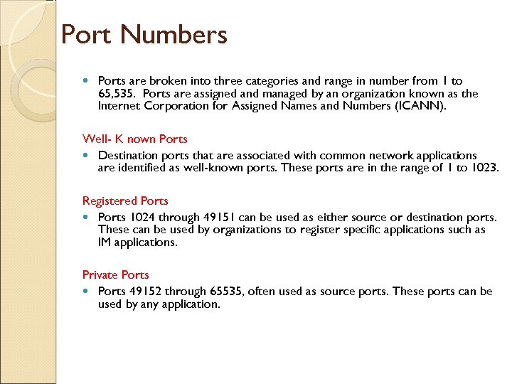 Port Numbers Ports are broken into three categories and range in number from 1