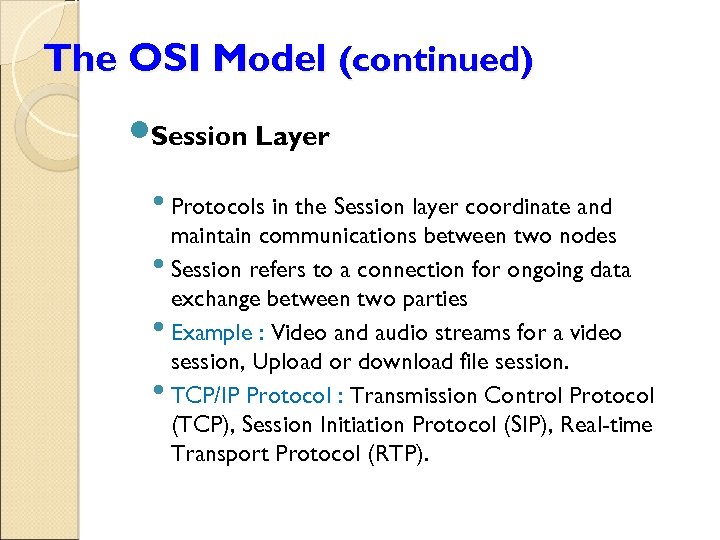 The OSI Model (continued) Session Layer • Protocols in the Session layer coordinate and