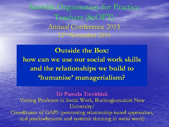 Scottish Organisation for Practice Teachers (Sc. OPT) Annual Conference 2015 12 th November 2015