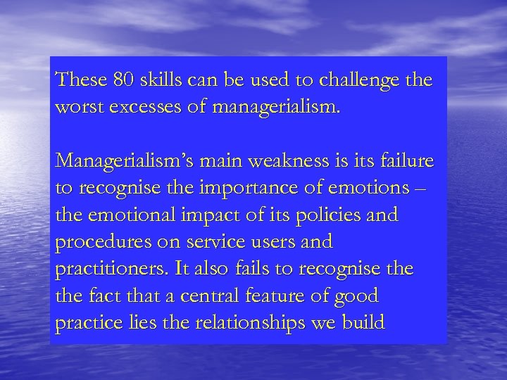 These 80 skills can be used to challenge the worst excesses of managerialism. Managerialism’s