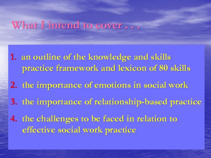 What I intend to cover. . . 1. an outline of the knowledge and