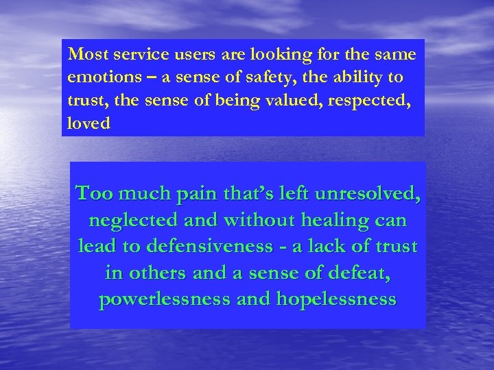 Most service users are looking for the same emotions – a sense of safety,