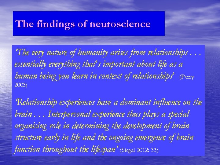 The findings of neuroscience ‘The very nature of humanity arises from relationships. . .