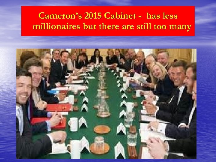Cameron’s 2015 Cabinet - has less millionaires but there are still too many 