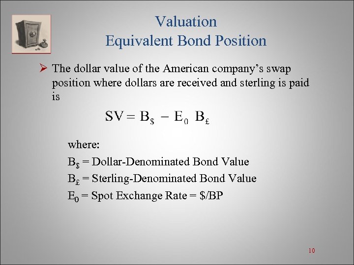 Valuation Equivalent Bond Position Ø The dollar value of the American company’s swap position