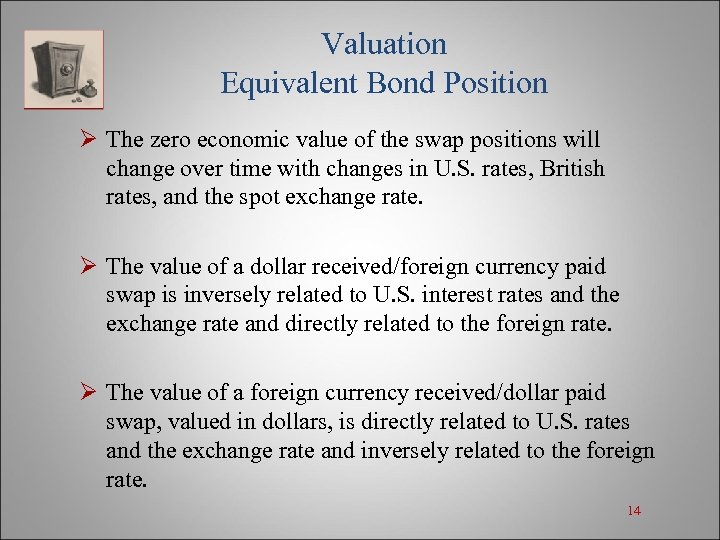 Valuation Equivalent Bond Position Ø The zero economic value of the swap positions will