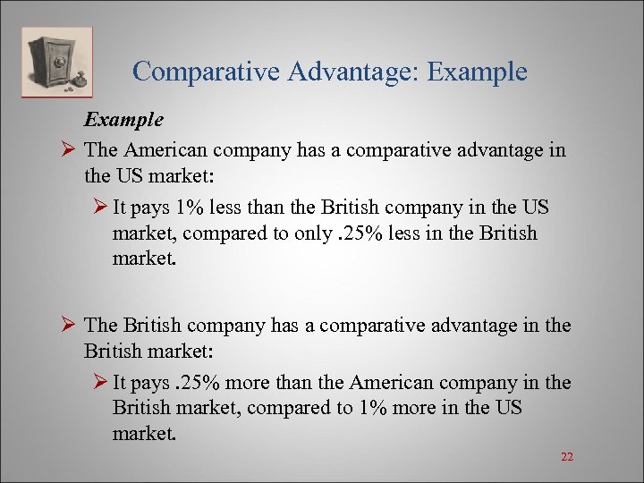 Comparative Advantage: Example Ø The American company has a comparative advantage in the US