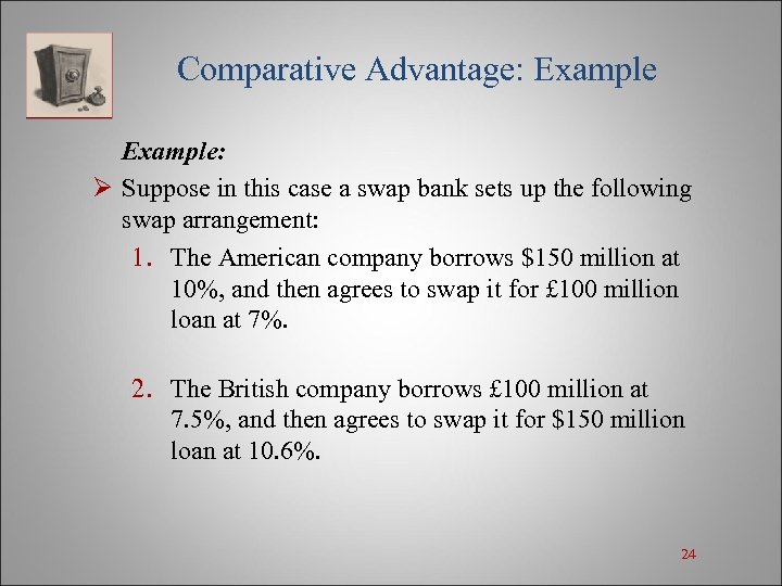 Comparative Advantage: Example: Ø Suppose in this case a swap bank sets up the