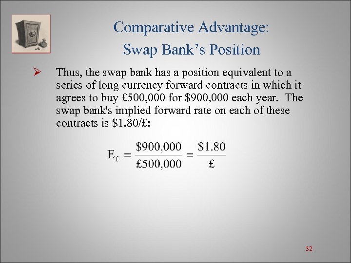 Comparative Advantage: Swap Bank’s Position Ø Thus, the swap bank has a position equivalent