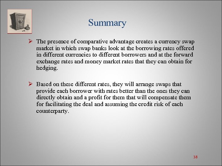 Summary Ø The presence of comparative advantage creates a currency swap market in which