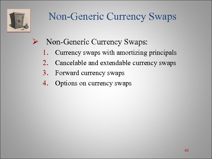 Non-Generic Currency Swaps Ø Non-Generic Currency Swaps: 1. 2. 3. 4. Currency swaps with