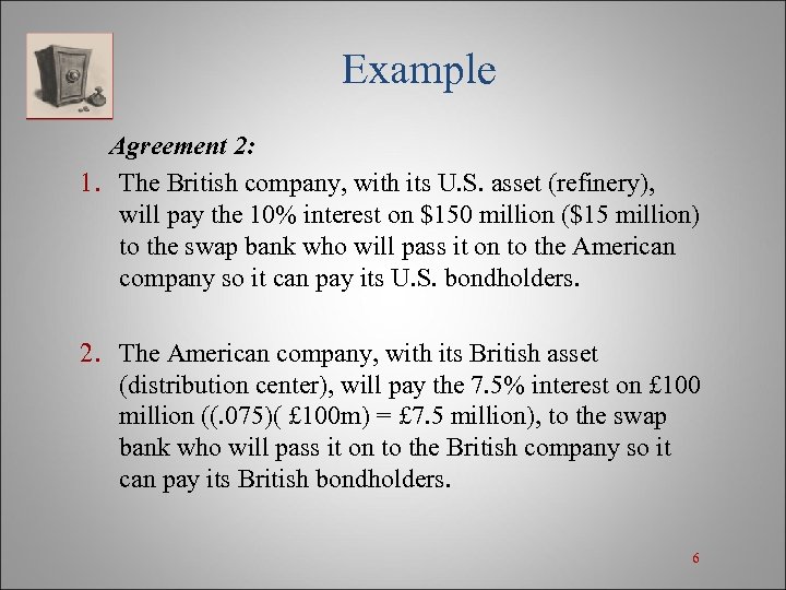 Example Agreement 2: 1. The British company, with its U. S. asset (refinery), will