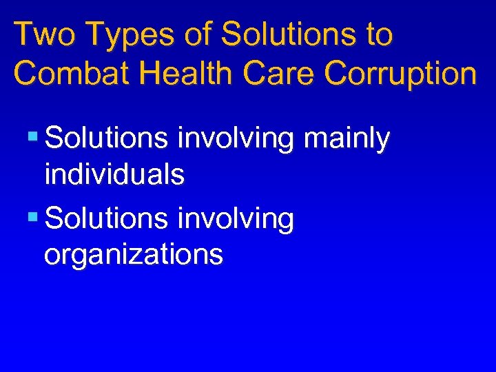 Two Types of Solutions to Combat Health Care Corruption § Solutions involving mainly individuals