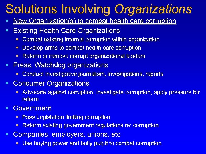 Solutions Involving Organizations § New Organization(s) to combat health care corruption § Existing Health