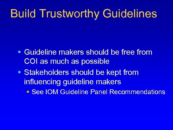 Build Trustworthy Guidelines § Guideline makers should be free from COI as much as
