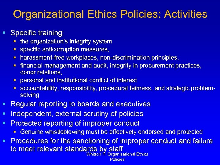 Organizational Ethics Policies: Activities § Specific training: § § the organization’s integrity system specific