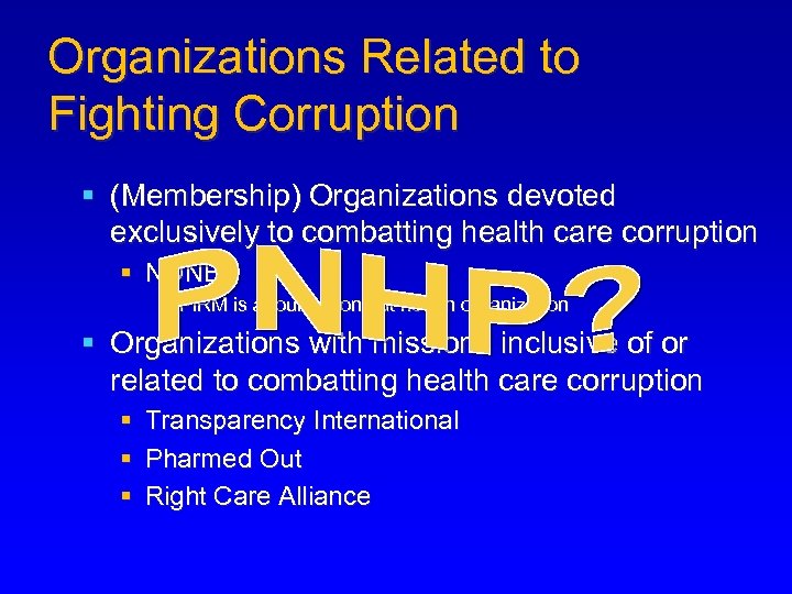 Organizations Related to Fighting Corruption § (Membership) Organizations devoted exclusively to combatting health care