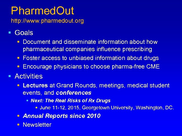 Pharmed. Out http: //www. pharmedout. org § Goals § Document and disseminate information about