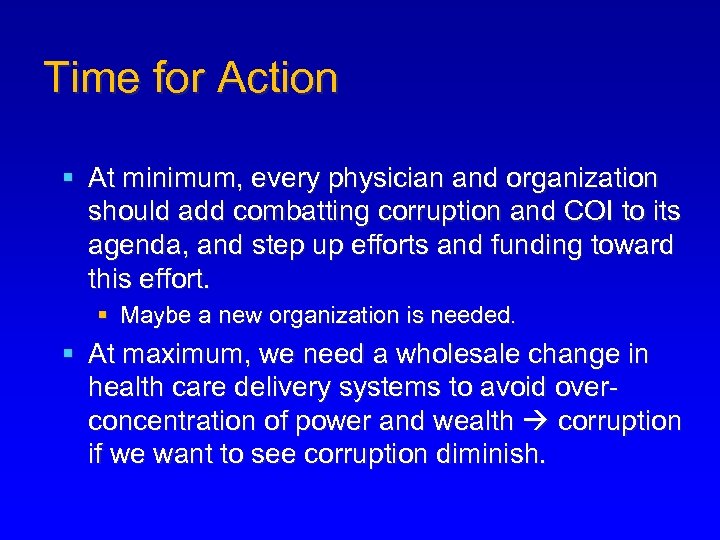Time for Action § At minimum, every physician and organization should add combatting corruption