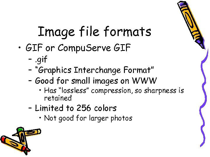 Image file formats • GIF or Compu. Serve GIF –. gif – “Graphics Interchange