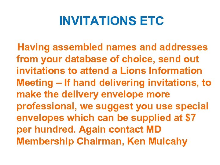 INVITATIONS ETC Having assembled names and addresses from your database of choice, send out