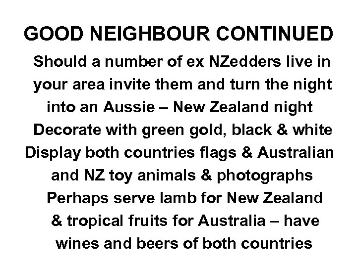 GOOD NEIGHBOUR CONTINUED Should a number of ex NZedders live in your area invite