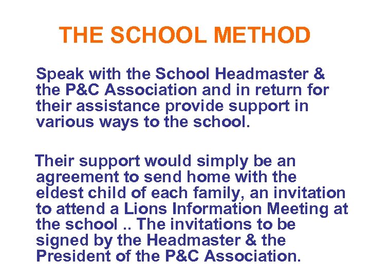 THE SCHOOL METHOD Speak with the School Headmaster & the P&C Association and in