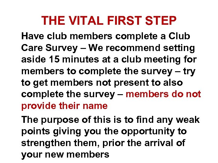 THE VITAL FIRST STEP Have club members complete a Club Care Survey – We