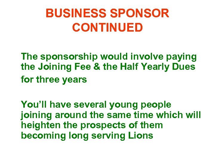 BUSINESS SPONSOR CONTINUED The sponsorship would involve paying the Joining Fee & the Half