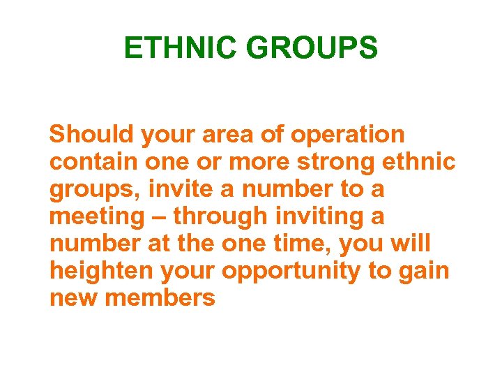 ETHNIC GROUPS Should your area of operation contain one or more strong ethnic groups,