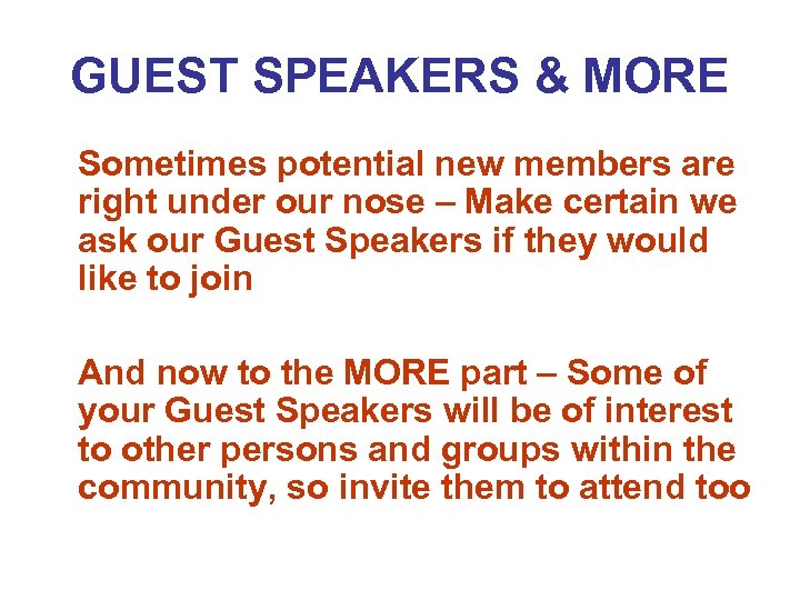 GUEST SPEAKERS & MORE Sometimes potential new members are right under our nose –