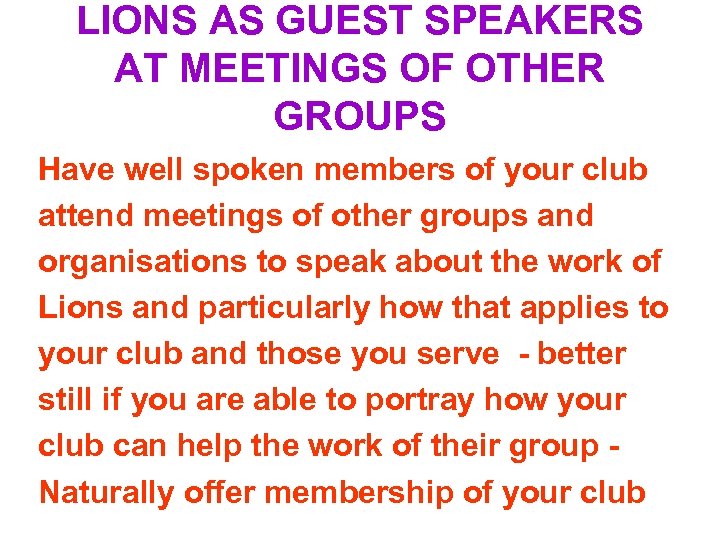 LIONS AS GUEST SPEAKERS AT MEETINGS OF OTHER GROUPS Have well spoken members of