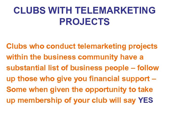 CLUBS WITH TELEMARKETING PROJECTS Clubs who conduct telemarketing projects within the business community have