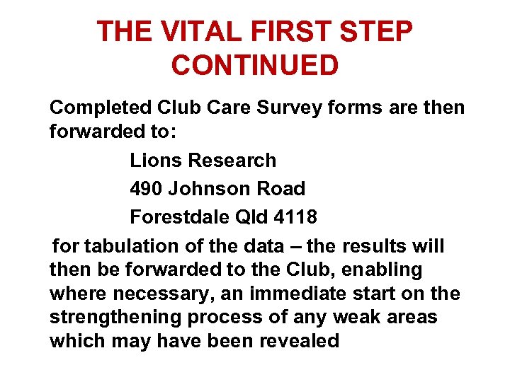 THE VITAL FIRST STEP CONTINUED Completed Club Care Survey forms are then forwarded to:
