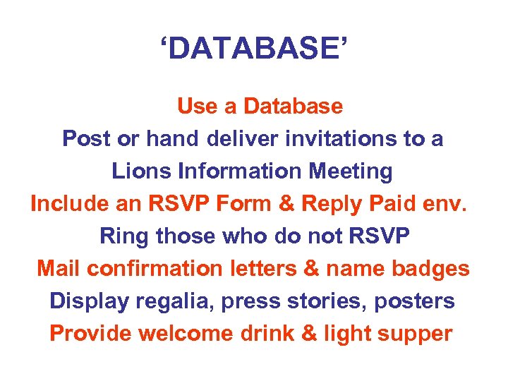 ‘DATABASE’ Use a Database Post or hand deliver invitations to a Lions Information Meeting