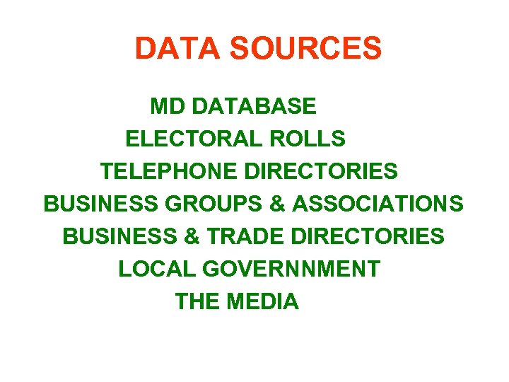 DATA SOURCES MD DATABASE ELECTORAL ROLLS TELEPHONE DIRECTORIES BUSINESS GROUPS & ASSOCIATIONS BUSINESS &