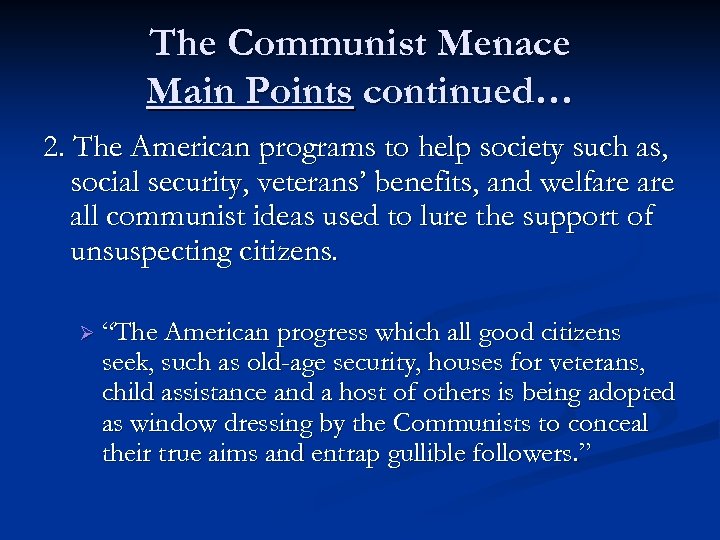 The Communist Menace Main Points continued… 2. The American programs to help society such