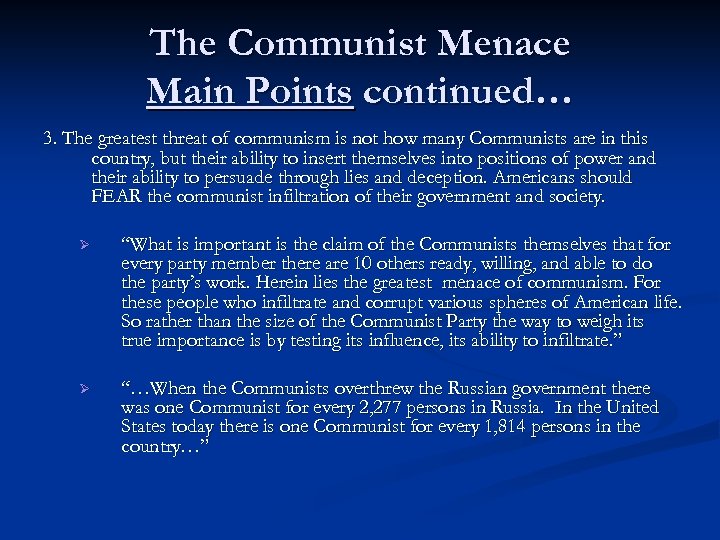 The Communist Menace Main Points continued… 3. The greatest threat of communism is not
