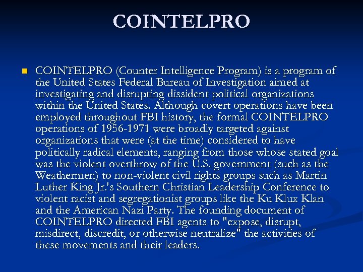 COINTELPRO n COINTELPRO (Counter Intelligence Program) is a program of the United States Federal