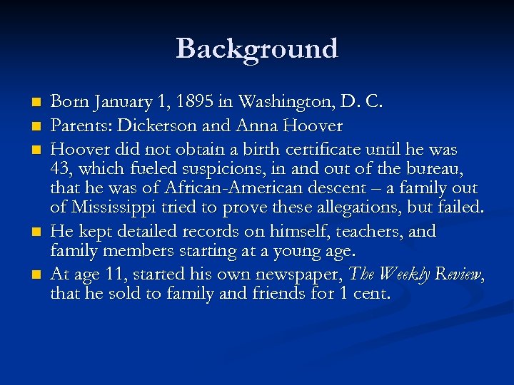 Background n n n Born January 1, 1895 in Washington, D. C. Parents: Dickerson