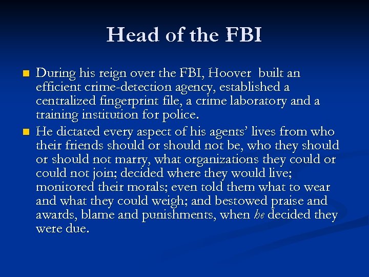 Head of the FBI n n During his reign over the FBI, Hoover built
