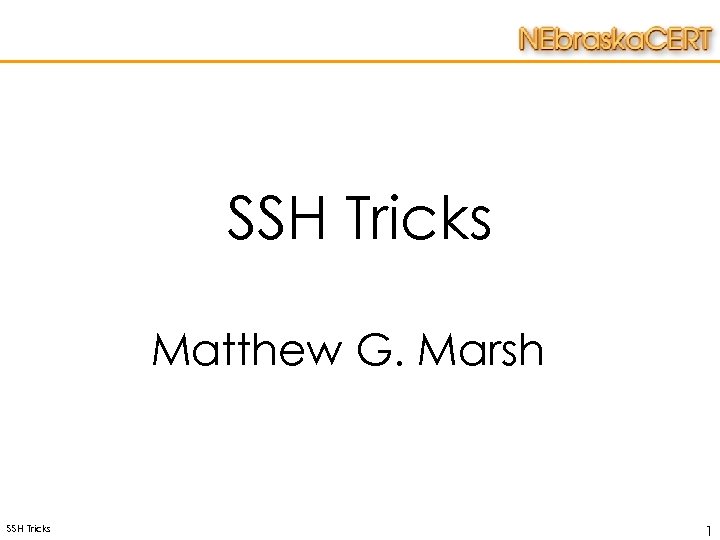 SSH Tricks Matthew G. Marsh SSH Tricks 1 