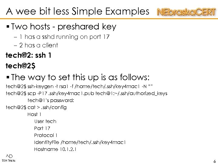 A wee bit less Simple Examples § Two hosts - preshared key – 1