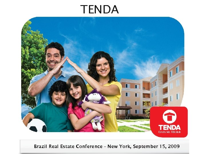 TENDA Brazil Real Estate Conference – New York, September 15, 2009 1 