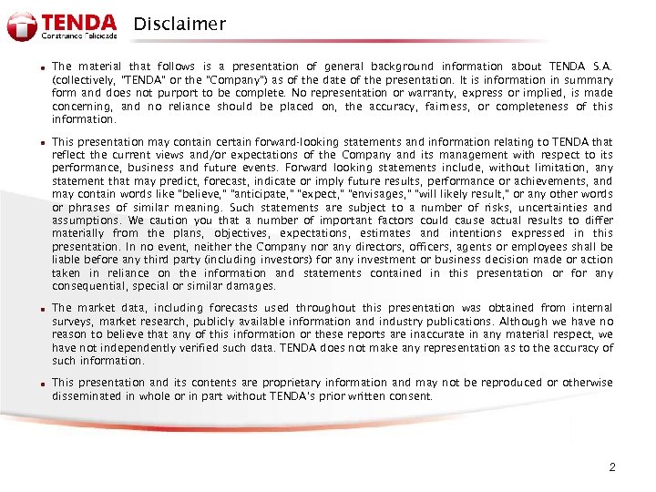 Disclaimer The material that follows is a presentation of general background information about TENDA