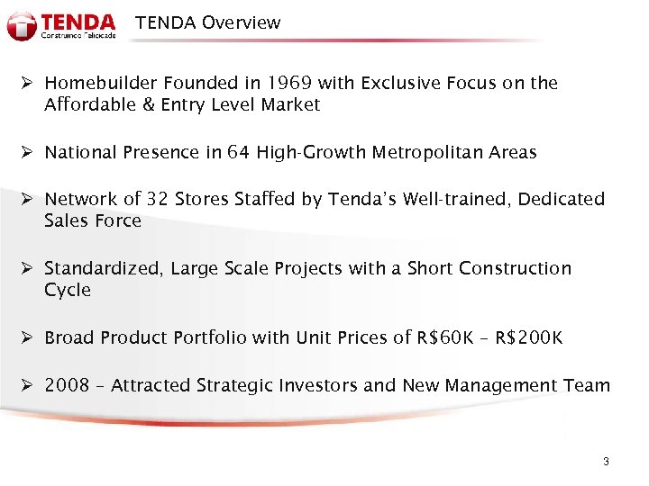 TENDA Overview Ø Homebuilder Founded in 1969 with Exclusive Focus on the Affordable &