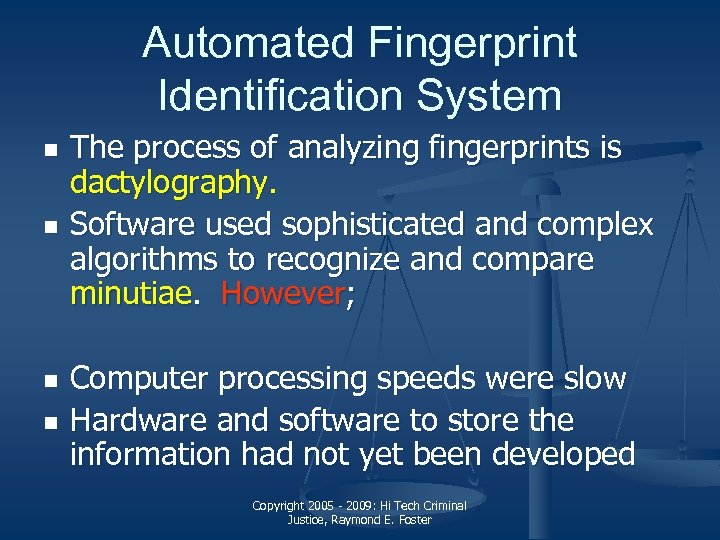 Automated Fingerprint Identification System n n The process of analyzing fingerprints is dactylography. Software