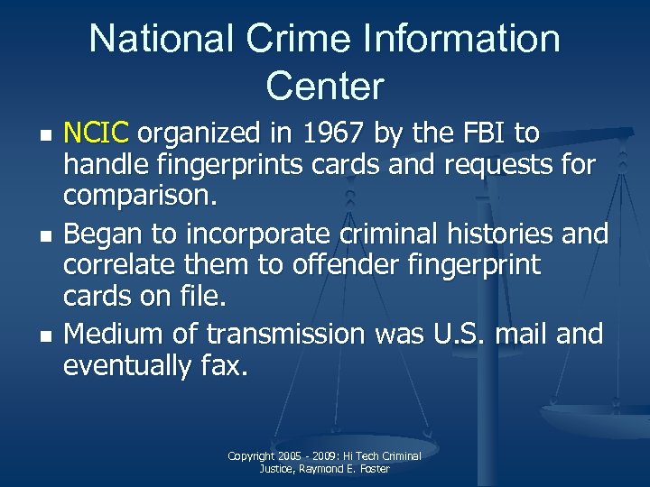 National Crime Information Center n n n NCIC organized in 1967 by the FBI