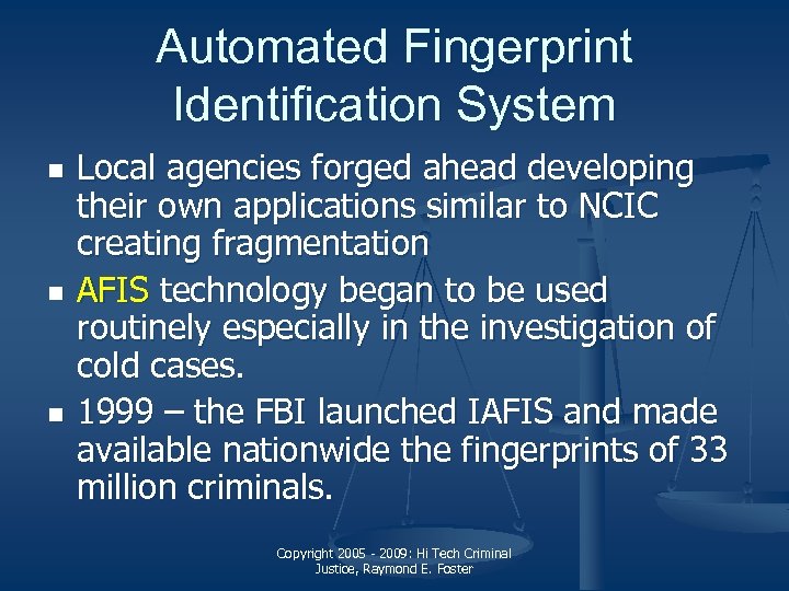 Automated Fingerprint Identification System n n n Local agencies forged ahead developing their own